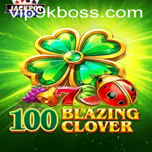 Dive into the Thrilling World of 100BlazingClover with the Ultimate Challenge 9KBOSS